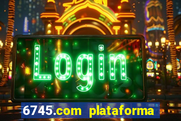 6745.com plataforma de jogos